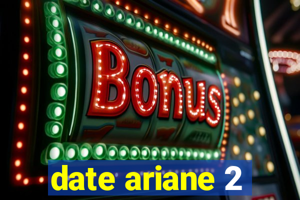 date ariane 2